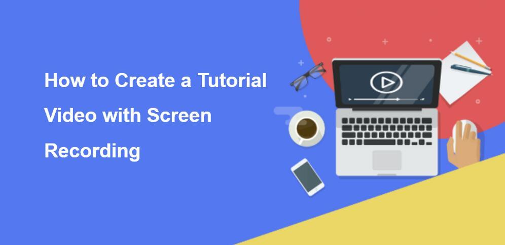 How to Create Tutorial Videos with Screen Recording